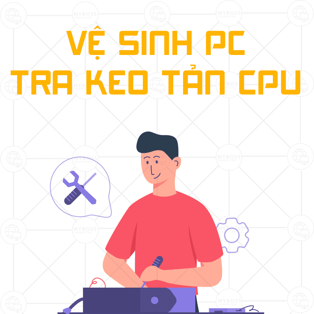 PHÍ DỊCH VỤ VỆ SINH PC & TRA KEO TẢN CPU