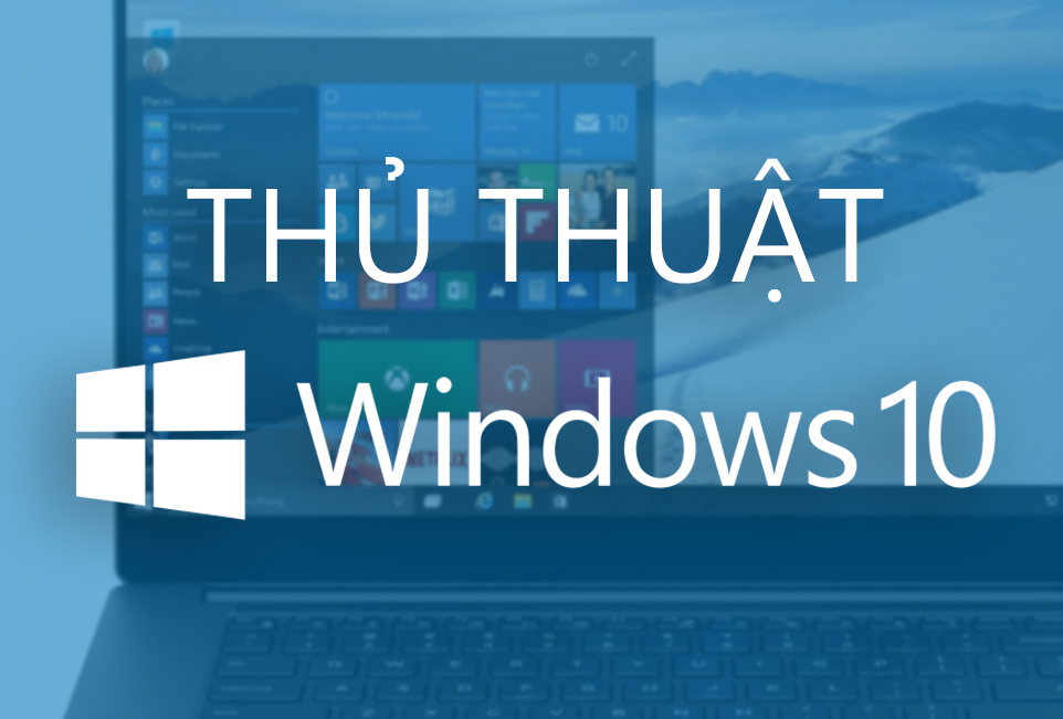 Nghịch ngợm và khám phá 3 thủ thuật cùng window10