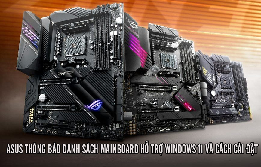 ASUS THÔNG BÁO DANH SÁCH MAINBOARD HỖ TRỢ WINDOWS 11 VÀ CÁCH CÀI ĐẶT